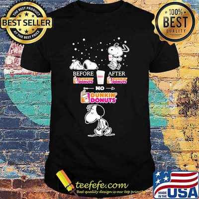 Snoopy before Dunkin Donuts after no shirt