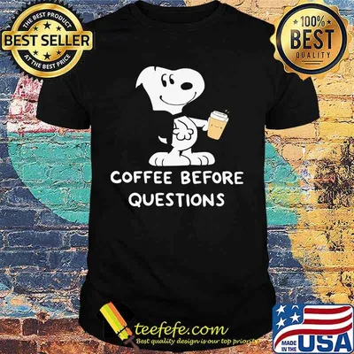 Snoopy coffee before questions shirt