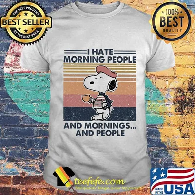 Snoopy i hate morning people and mornings and people vintage retro shirt