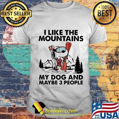Snoopy i like the mountains my dog and maybe 3 people shirt