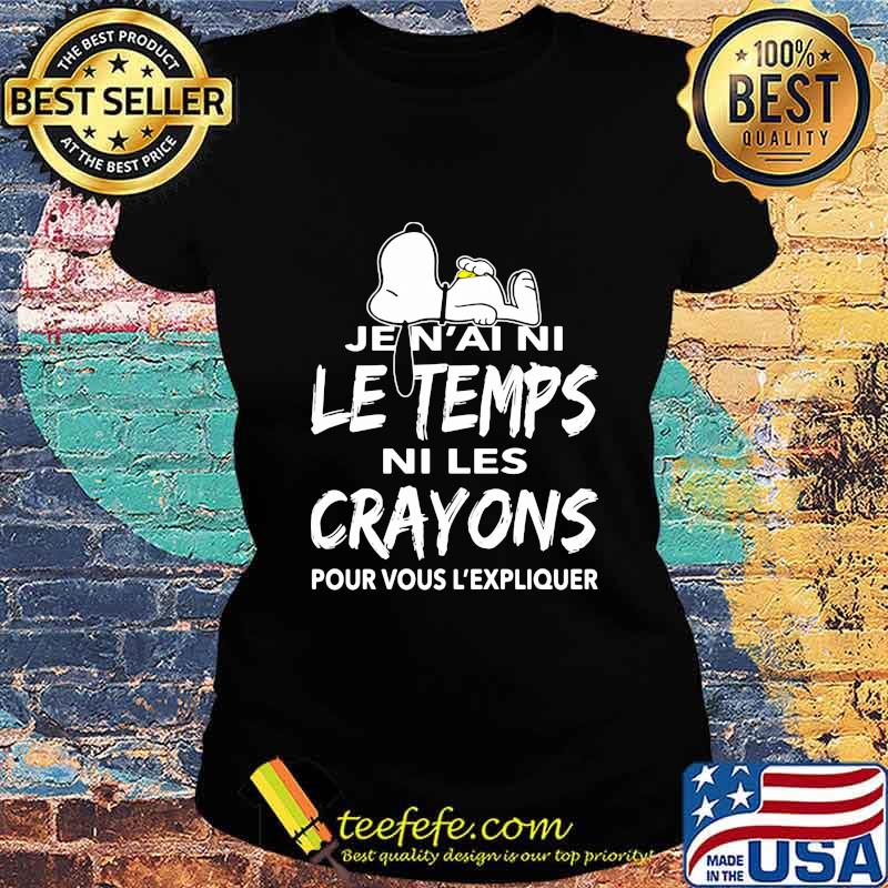 Snoopy je n'ai ni le temps ni les crayons pour vous l'expliquer s Ladies tee Snoopy je n'ai ni le temps ni les crayons pour vous l'expliquer s Ladies tee