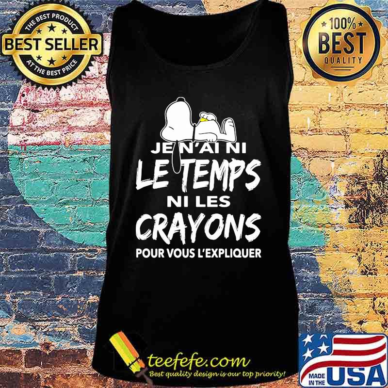 Snoopy je n'ai ni le temps ni les crayons pour vous l'expliquer s Tank top Snoopy je n'ai ni le temps ni les crayons pour vous l'expliquer s Tank top