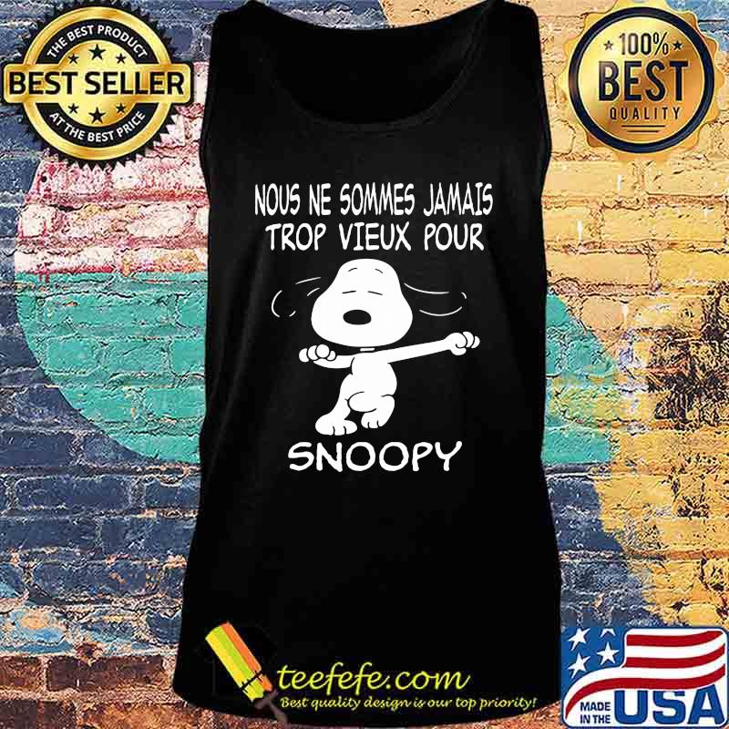 Snoopy nous ne sommes jamais trop vieux pour s Tank top Snoopy nous ne sommes jamais trop vieux pour s Tank top