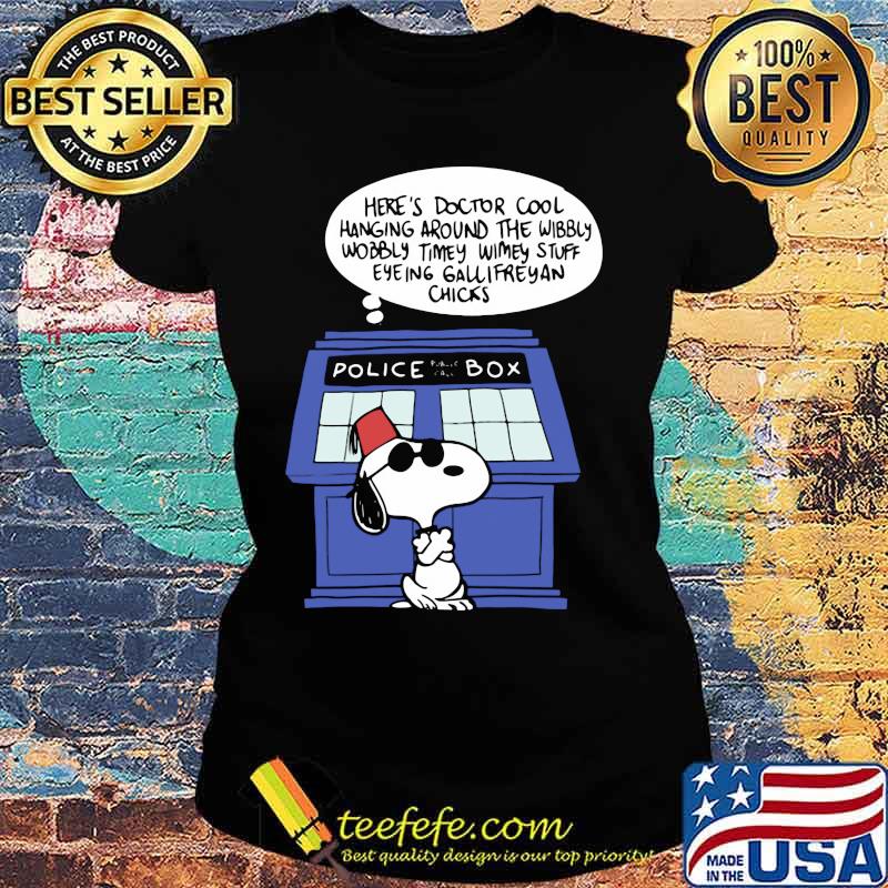 Snoopy police box here's doctor cool hanging around the wobbly timey wimey stuff eyeing gallifreyan chicks s Ladies tee Snoopy police box here's doctor cool hanging around the wobbly timey wimey stuff eyeing gallifreyan chicks s Ladies tee
