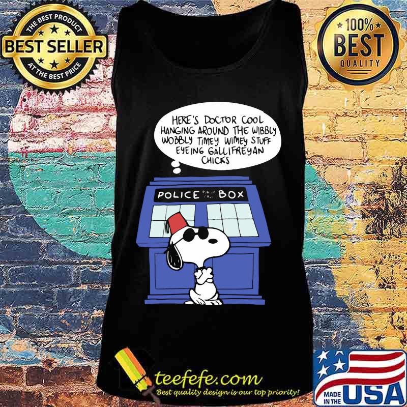 Snoopy police box here's doctor cool hanging around the wobbly timey wimey stuff eyeing gallifreyan chicks s Tank top Snoopy police box here's doctor cool hanging around the wobbly timey wimey stuff eyeing gallifreyan chicks s Tank top