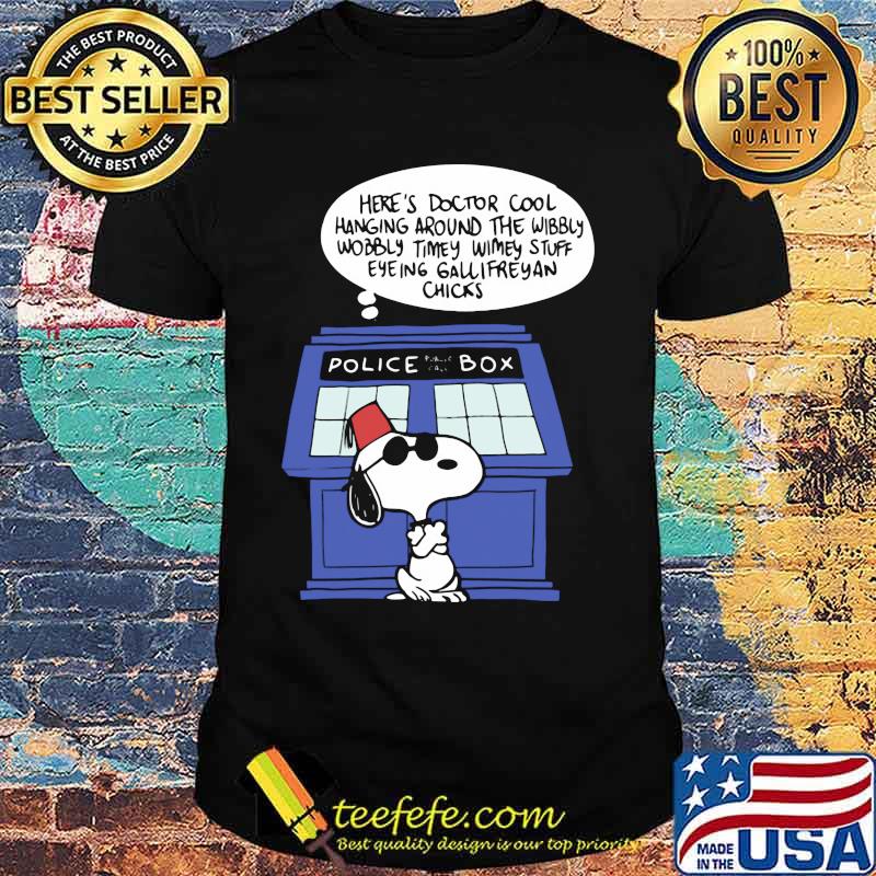 Snoopy police box here's doctor cool hanging around the wobbly timey wimey stuff eyeing gallifreyan chicks shirt Snoopy police box here's doctor cool hanging around the wobbly timey wimey stuff eyeing gallifreyan chicks shirt