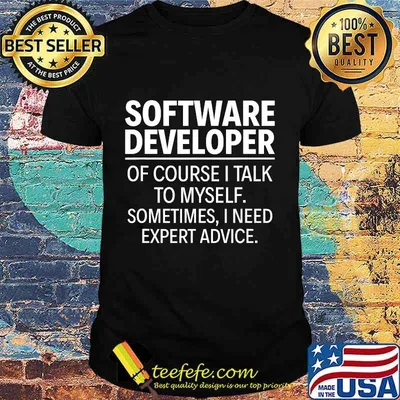 Software Developer Of course I talk to myself T-Shirt