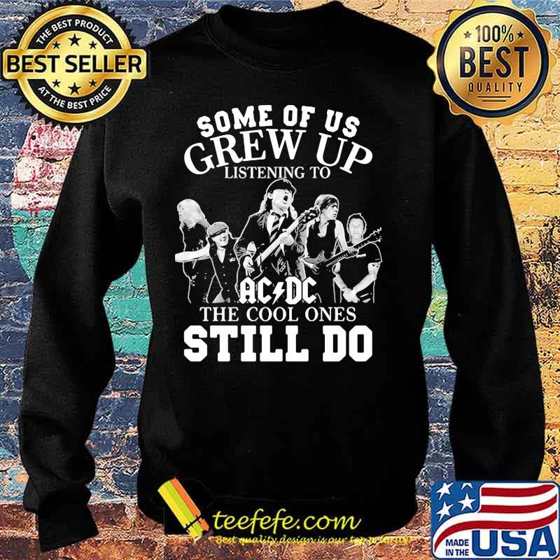 Some of us grew up listening to acdc the cool ones still do s Sweater Some of us grew up listening to acdc the cool ones still do s Sweater