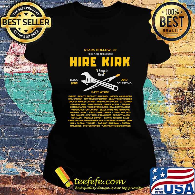 Star hollow ct need a job to be done hire kirk i keep it real jobs and counting s Ladies tee Star hollow ct need a job to be done hire kirk i keep it real jobs and counting s Ladies tee