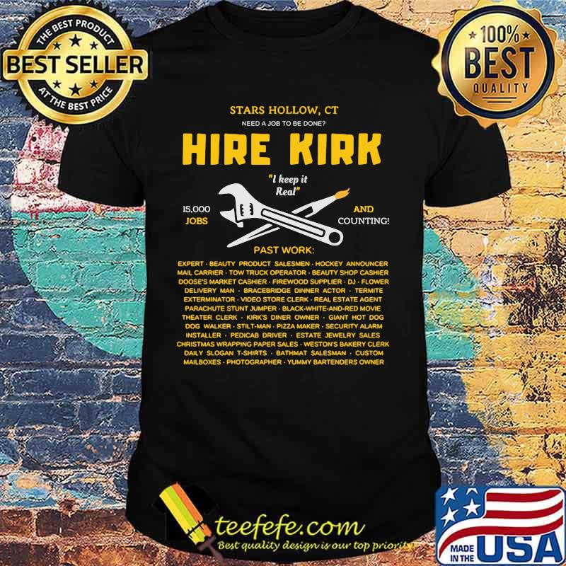 Star hollow ct need a job to be done hire kirk i keep it real jobs and counting shirt Star hollow ct need a job to be done hire kirk i keep it real jobs and counting shirt