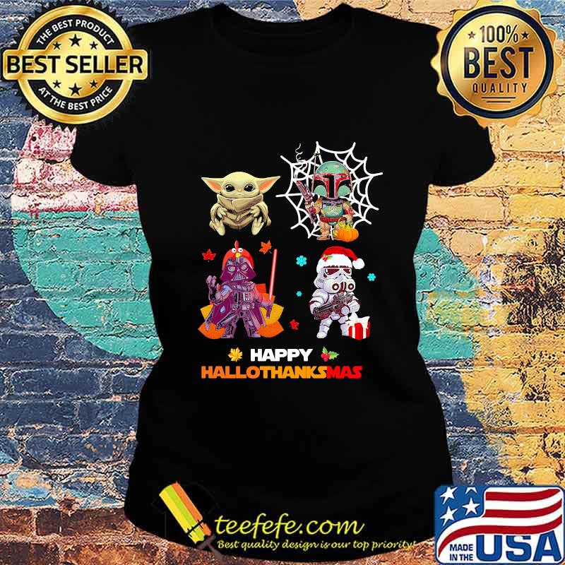 Star wars happy hallothanksmas halloween thanksgiving christmas s Ladies tee Star wars happy hallothanksmas halloween thanksgiving christmas s Ladies tee