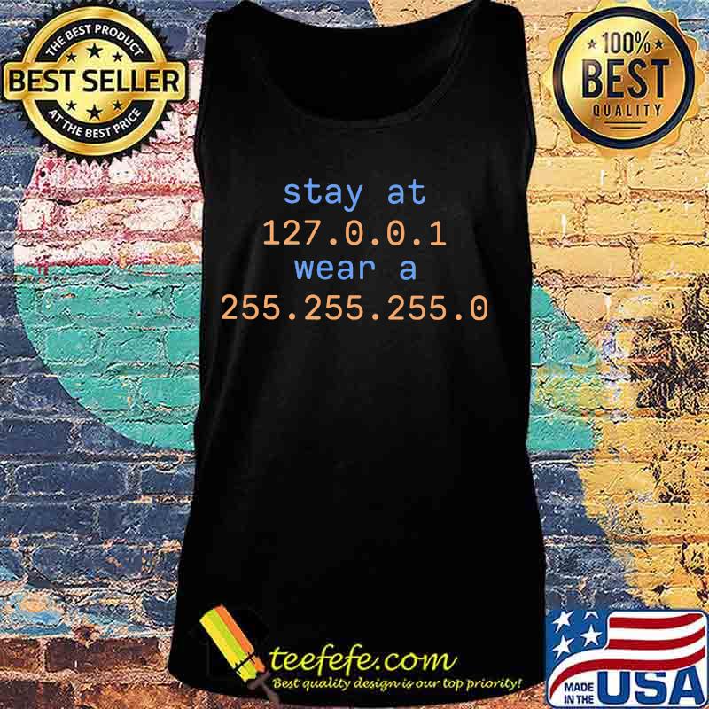 Stay at 127.0.0.1 wear a 255.255.255.0 s Tank top Stay at 127.0.0.1 wear a 255.255.255.0 s Tank top