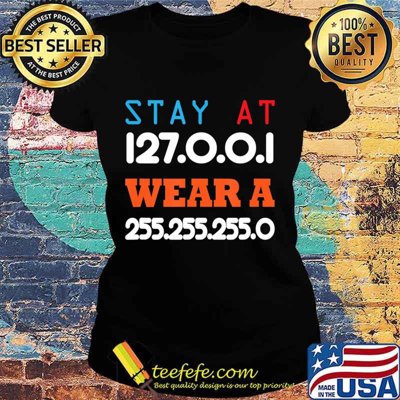 Stay at Home and Wear a Mask Funny IT and Software Engineers T-Shirt Ladies tee Stay at Home and Wear a Mask Funny IT and Software Engineers T-Shirt Ladies tee