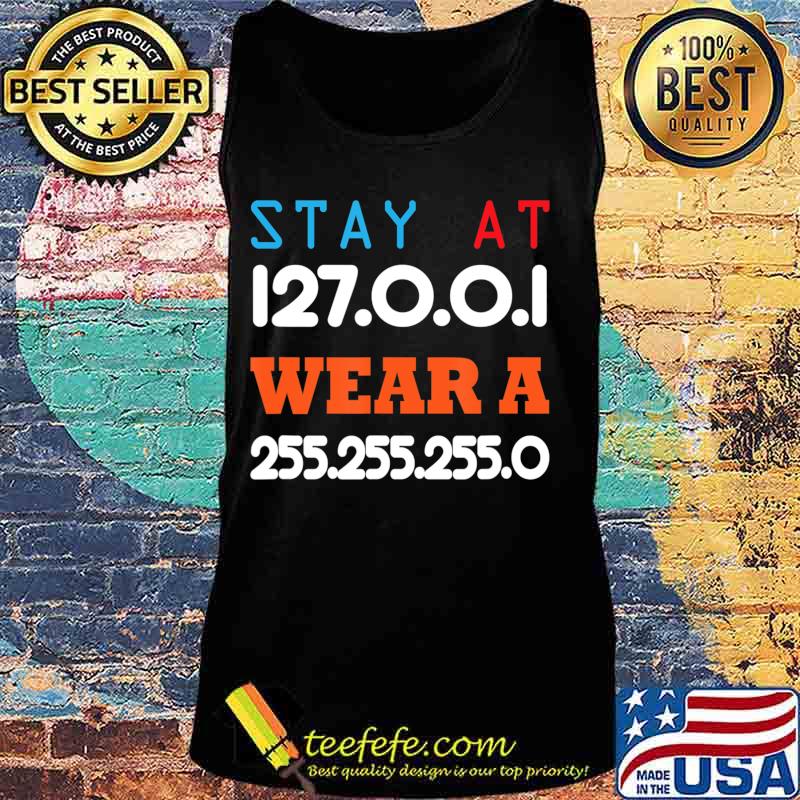 Stay at Home and Wear a Mask Funny IT and Software Engineers T-Shirt Tank top Stay at Home and Wear a Mask Funny IT and Software Engineers T-Shirt Tank top