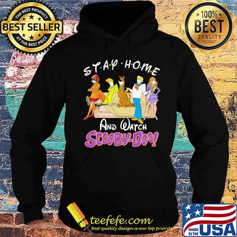 Stay home and watch scooby-doo s Hoodie Stay home and watch scooby-doo s Hoodie