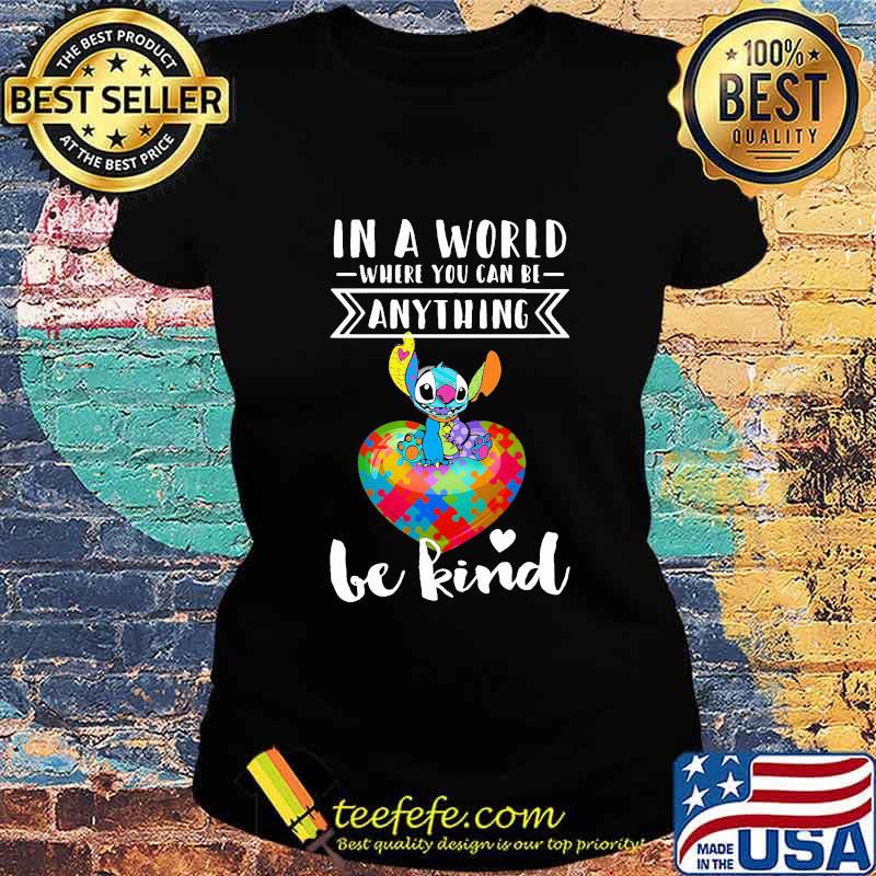 Stitch autism in a world where you can be anything be kind s Ladies tee Stitch autism in a world where you can be anything be kind s Ladies tee