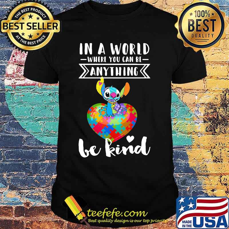 Stitch autism in a world where you can be anything be kind shirt Stitch autism in a world where you can be anything be kind shirt