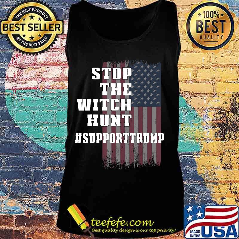 Stop the Witch Hunt of President Donald Trump Support T-Shirt Tank top Stop the Witch Hunt of President Donald Trump Support T-Shirt Tank top