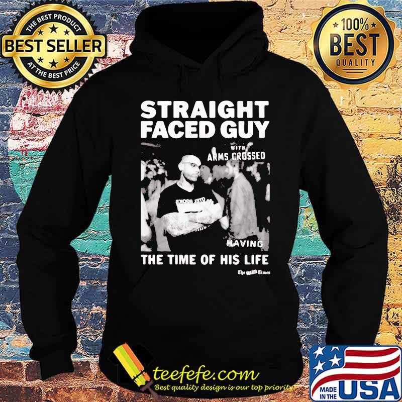 Straight faced guy with arms crossed having the time of his life s Hoodie Straight faced guy with arms crossed having the time of his life s Hoodie