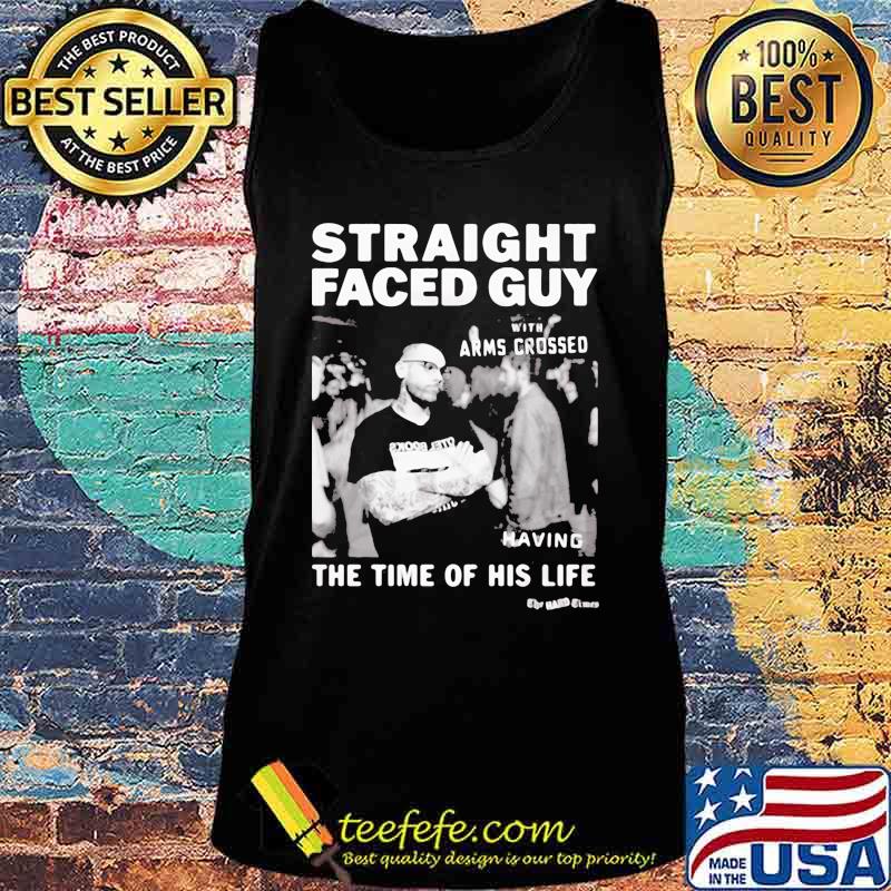 Straight faced guy with arms crossed having the time of his life s Tank top Straight faced guy with arms crossed having the time of his life s Tank top