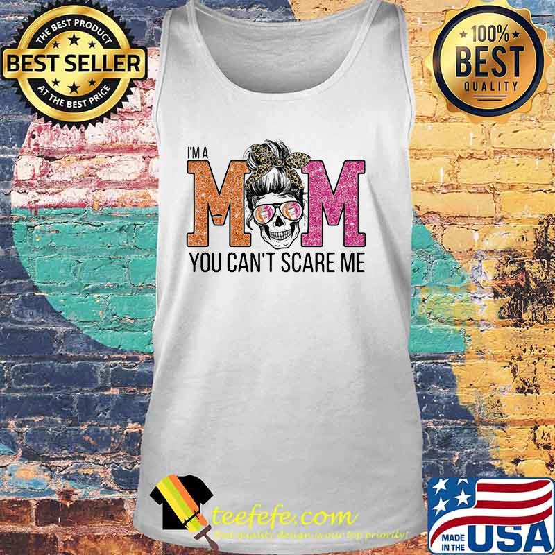 Sugar skull i'm a mom you can't scare me s Tank top Sugar skull i'm a mom you can't scare me s Tank top