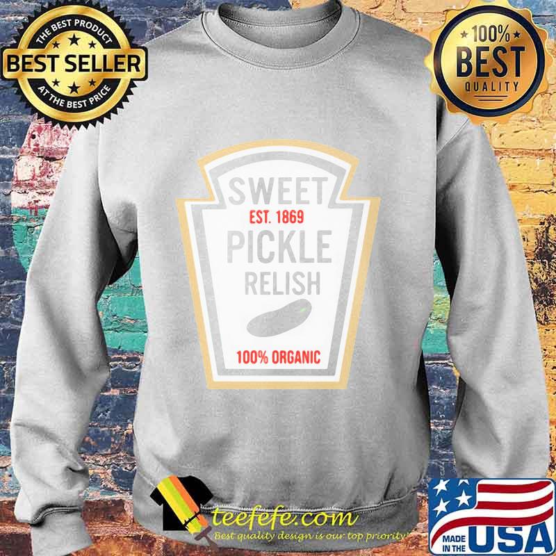Sweet Est. 1869 Pickle Relish Halloween Costume Shirt Sweater Sweet Est. 1869 Pickle Relish Halloween Costume Shirt Sweater
