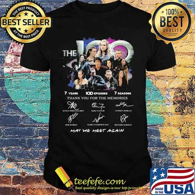 The 100 7 years 100 episodes 7 seasons thank you for the memories may be meet again signatures shirt