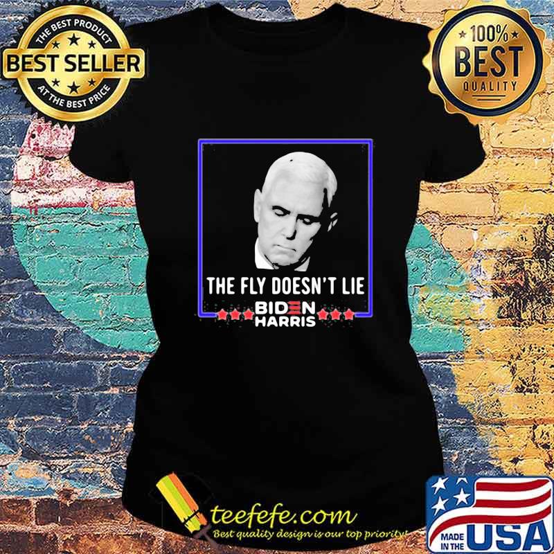 The fly doesn't lie biden harris 2020 s Ladies tee The fly doesn't lie biden harris 2020 s Ladies tee