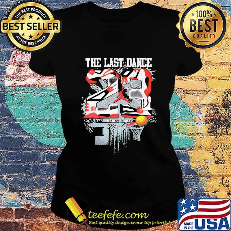 The last dance 23 michael jordan signature s Ladies tee The last dance 23 michael jordan signature s Ladies tee