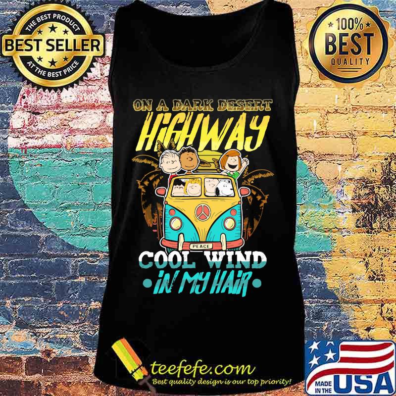 The peanuts riding bus peace on a dark desert highway cool wind in my hair s Tank top The peanuts riding bus peace on a dark desert highway cool wind in my hair s Tank top