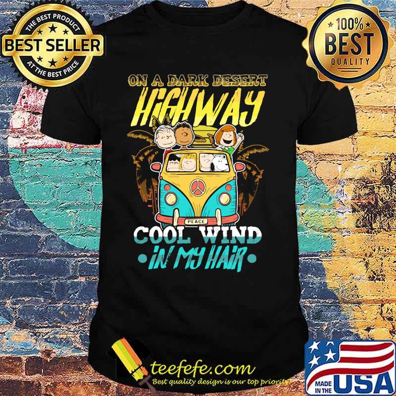 The peanuts riding bus peace on a dark desert highway cool wind in my hair shirt The peanuts riding bus peace on a dark desert highway cool wind in my hair shirt