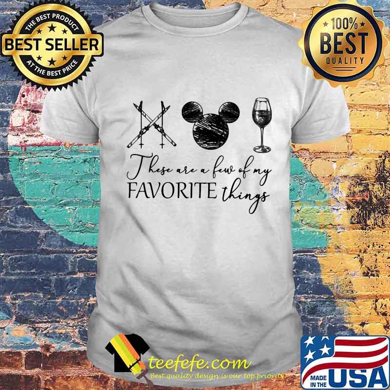 These are a few of my favorite things surfing mickey mouse and wine shirt These are a few of my favorite things surfing mickey mouse and wine shirt
