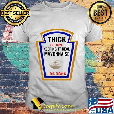 Thick Est. 1869 Keeping It real Mayonnaise Halloween Costume Shirt