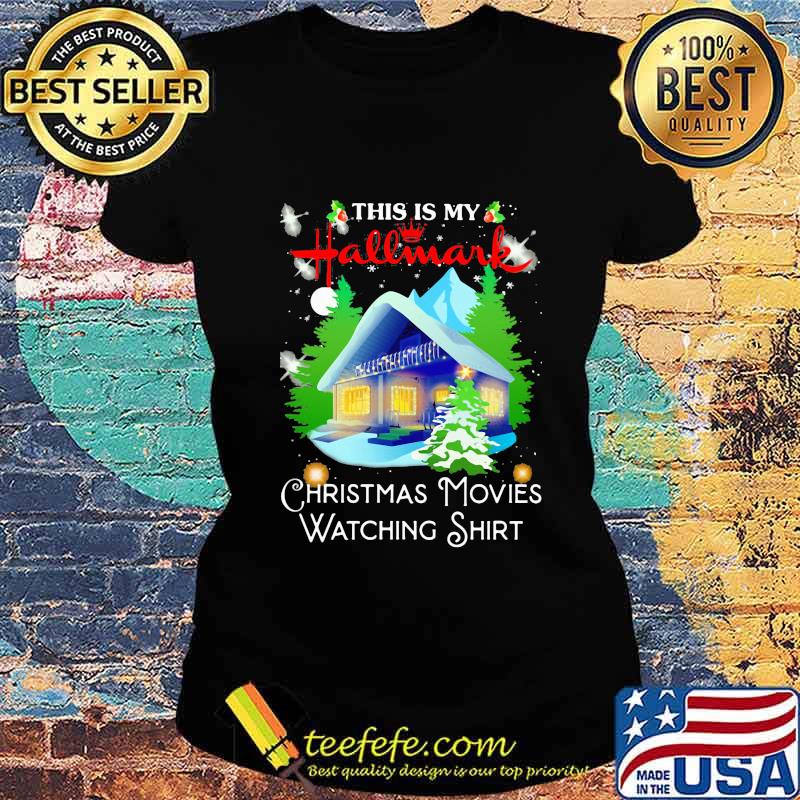 This is my hallmark christmas movies watching s Ladies tee This is my hallmark christmas movies watching s Ladies tee