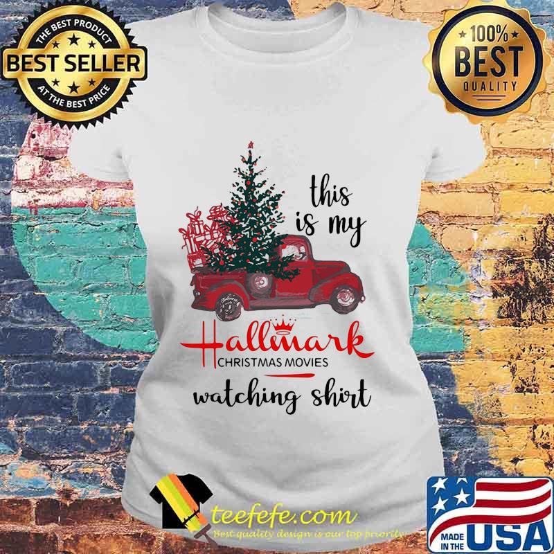 This is my hallmark christmas movies watching s Laides tee This is my hallmark christmas movies watching s Laides tee