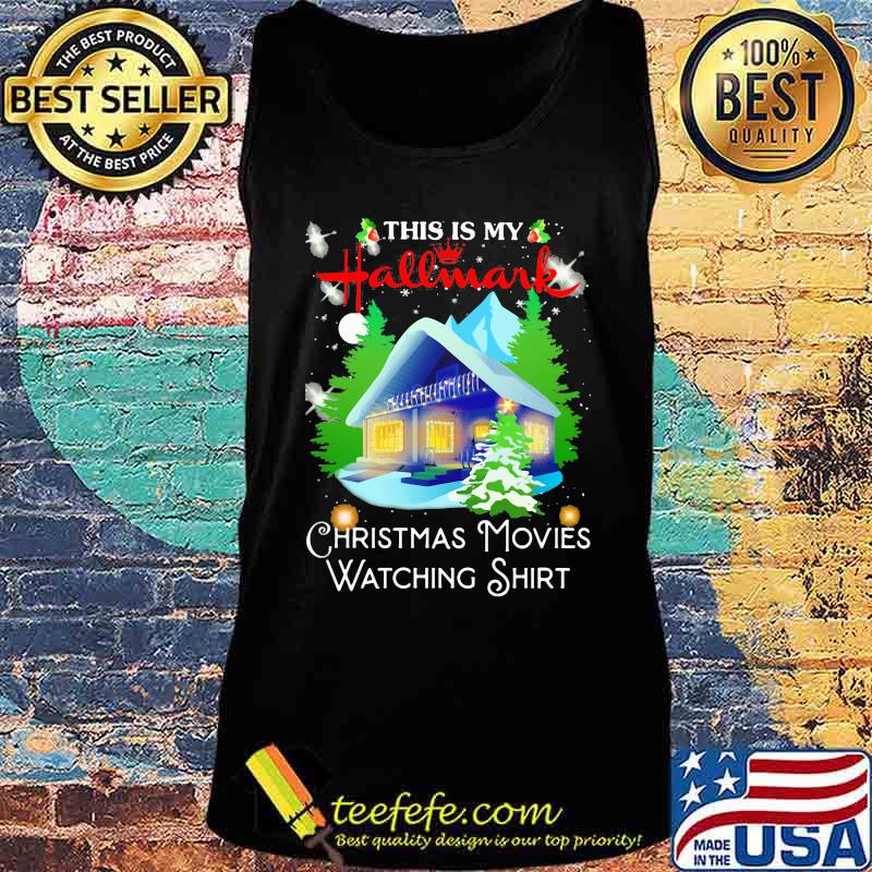 This is my hallmark christmas movies watching s Tank top This is my hallmark christmas movies watching s Tank top