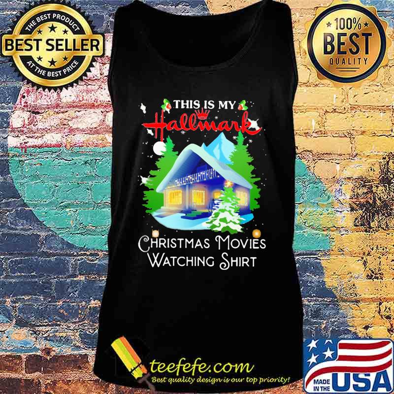 This is my hallmark christmas movies watching s Tank top This is my hallmark christmas movies watching s Tank top