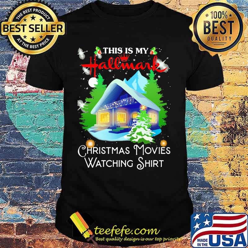 This is my hallmark christmas movies watching shirt