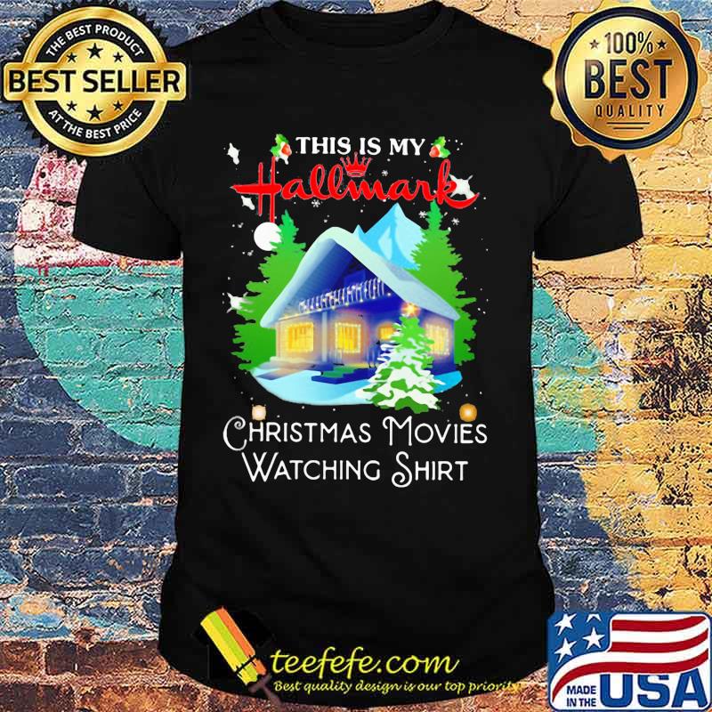 This is my hallmark christmas movies watching shirt This is my hallmark christmas movies watching shirt