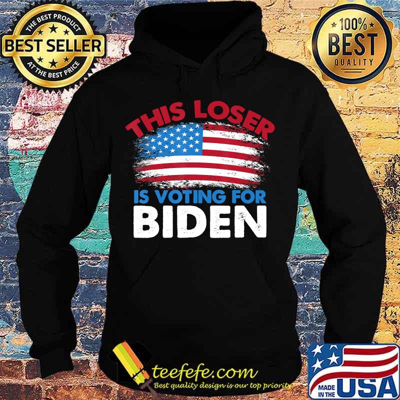 This Loser Is Voting For Biden Anti Trump Military Gift T-Shirt Hoodie This Loser Is Voting For Biden Anti Trump Military Gift T-Shirt Hoodie