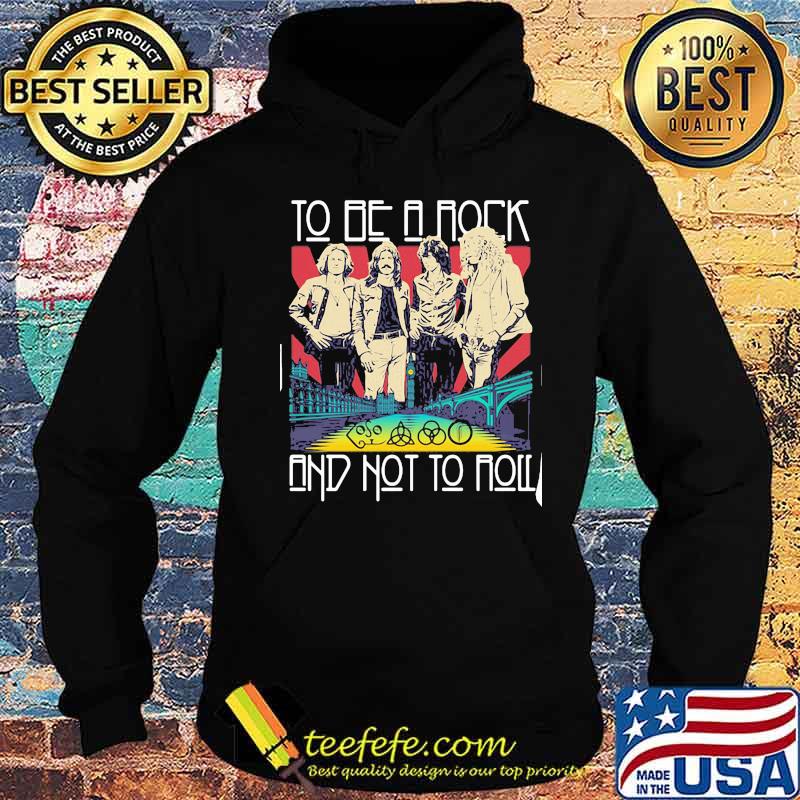 To be a rock and not to roll led zeppelin band s Hoodie To be a rock and not to roll led zeppelin band s Hoodie