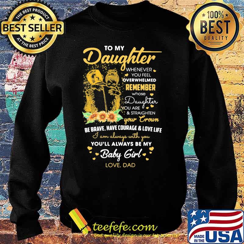 To my daughter remember your crown you'll always be my baby girl love dad s Sweater To my daughter remember your crown you'll always be my baby girl love dad s Sweater