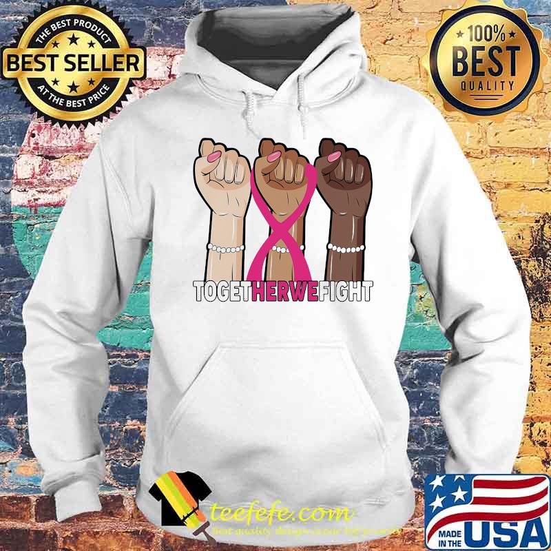 Together we fight black lives matter breast cancer awareness s Hoodie Together we fight black lives matter breast cancer awareness s Hoodie
