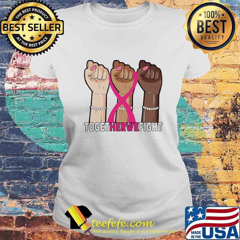 Together we fight black lives matter breast cancer awareness s Laides tee Together we fight black lives matter breast cancer awareness s Laides tee