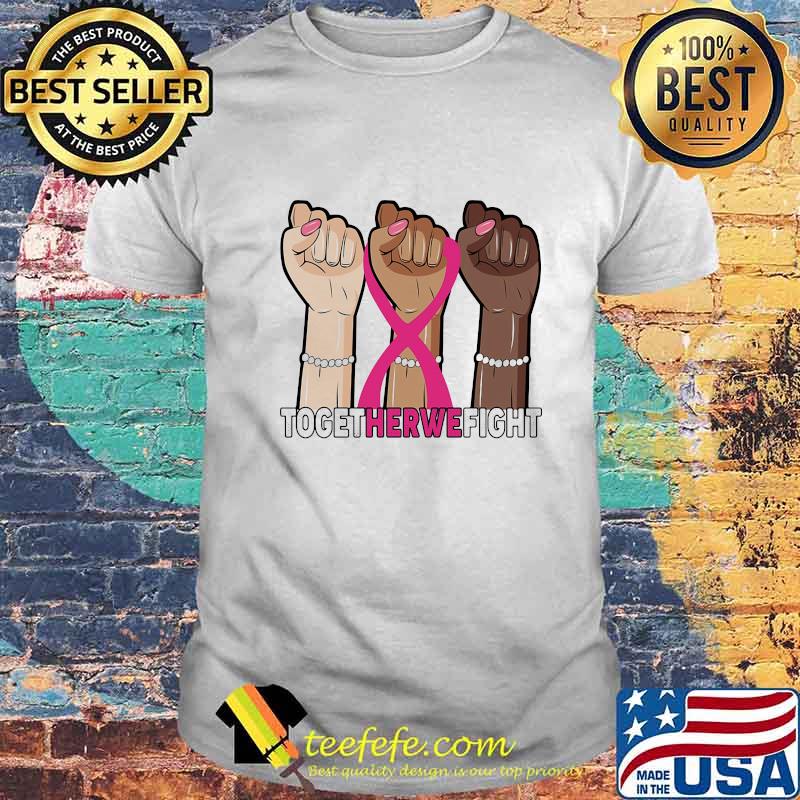 Together we fight black lives matter breast cancer awareness shirt