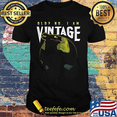 Toothless old no i am vintage shirt