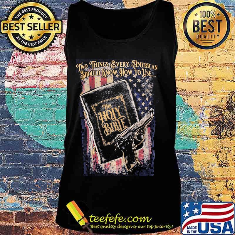 Two things every american should know how to use the holy bible american flag s Tank top Two things every american should know how to use the holy bible american flag s Tank top