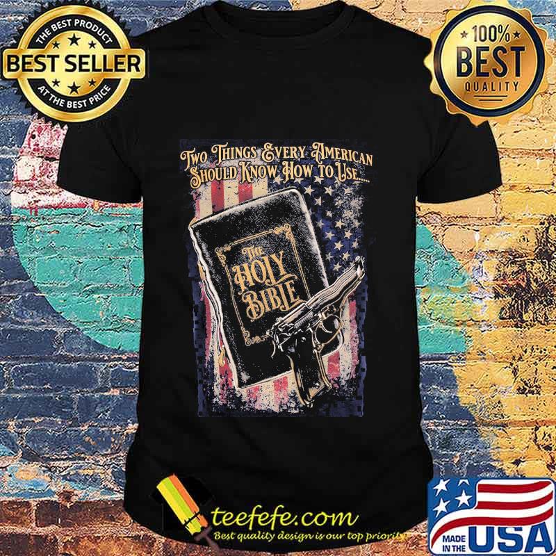 Two things every american should know how to use the holy bible american flag shirt Two things every american should know how to use the holy bible american flag shirt