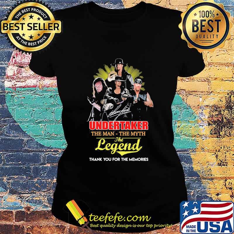 Undertaker the man the myth the legend thank for the memories s Ladies tee Undertaker the man the myth the legend thank for the memories s Ladies tee