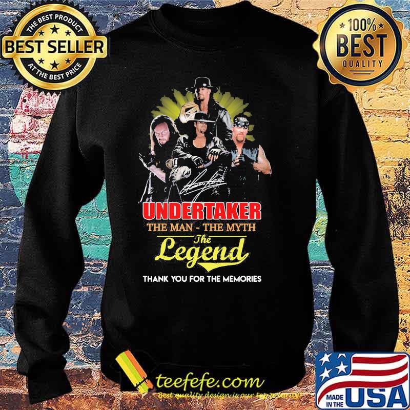 Undertaker the man the myth the legend thank for the memories s Sweater Undertaker the man the myth the legend thank for the memories s Sweater